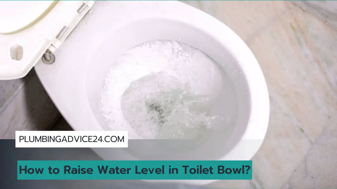 How to Raise Water Level in Toilet Bowl