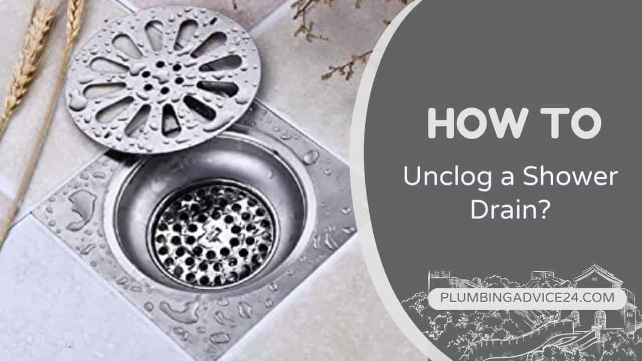 How to Unclog a Shower Drain